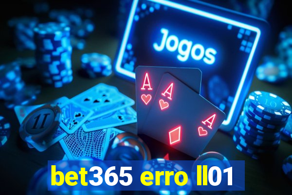 bet365 erro ll01